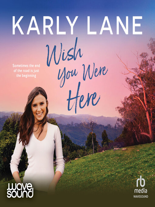 Title details for Wish You Were Here by Karly Lane - Available